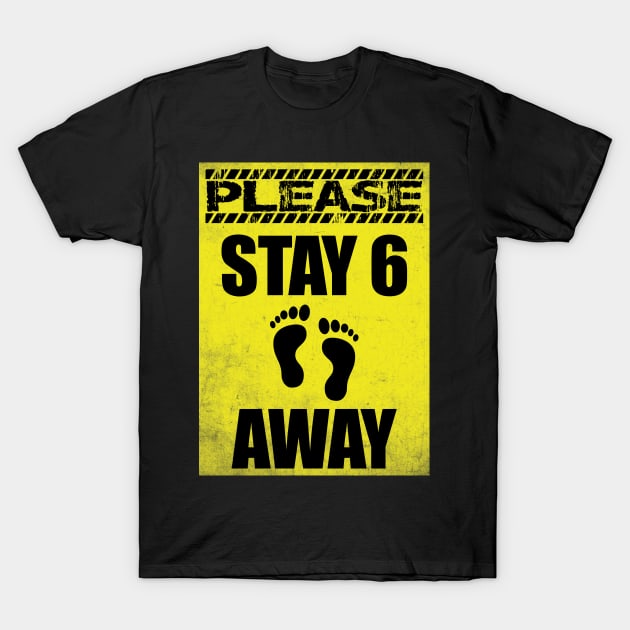 Please stay six feet away T-Shirt by byfab